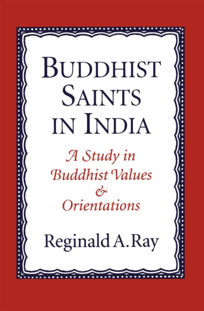 Buddhist Saints in India : A Study in Buddhist Values and Orientations, PDF eBook