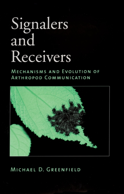 Signalers and Receivers : Mechanisms and Evolution of Arthropod Communication, PDF eBook