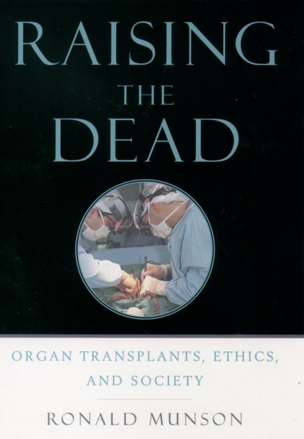 Raising the Dead : Organ Transplants, Ethics, and Society, PDF eBook