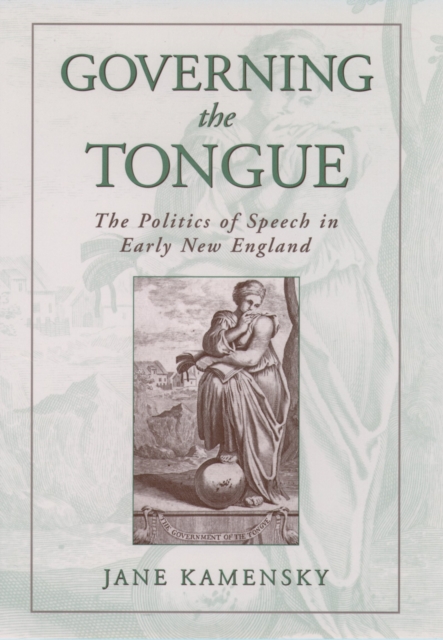 Governing the Tongue : The Politics of Speech in Early New England, PDF eBook
