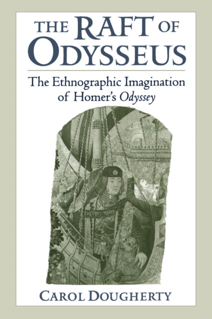 The Raft of Odysseus : The Ethnographic Imagination of Homer's Odyssey, PDF eBook