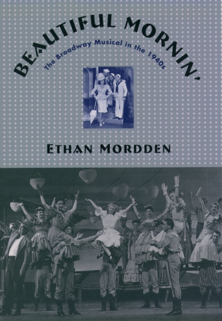 Beautiful Mornin' : The Broadway Musical in the 1940s, PDF eBook