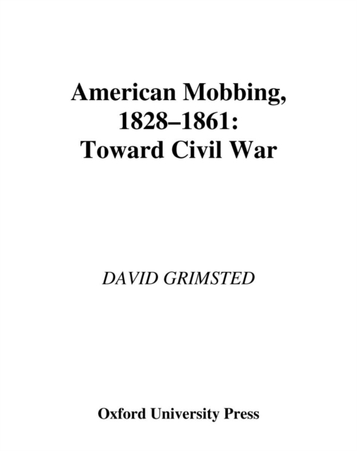 American Mobbing, 1828-1861 : Toward Civil War, PDF eBook