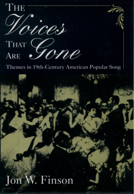 The Voices that Are Gone : Themes in Nineteenth-Century American Popular Song, PDF eBook