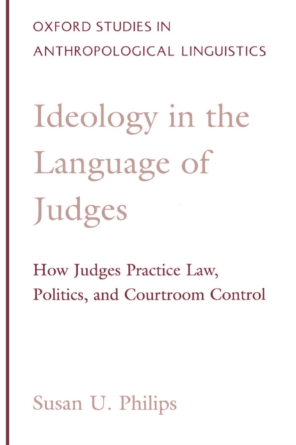 Ideology in the Language of Judges : How Judges Practice Law, Politics, and Courtroom Control, PDF eBook
