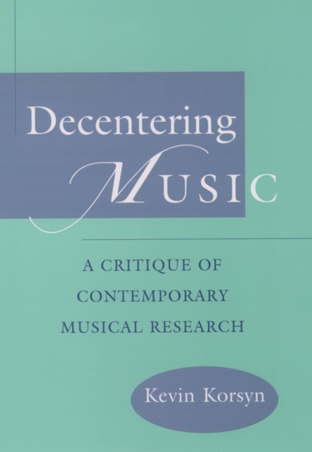 Decentering Music : A Critique of Contemporary Musical Research, PDF eBook