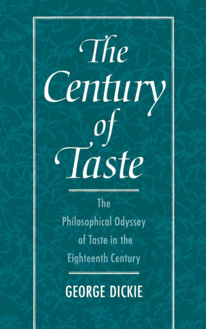 The Century of Taste : The Philosophical Odyssey of Taste in the Eighteenth Century, PDF eBook