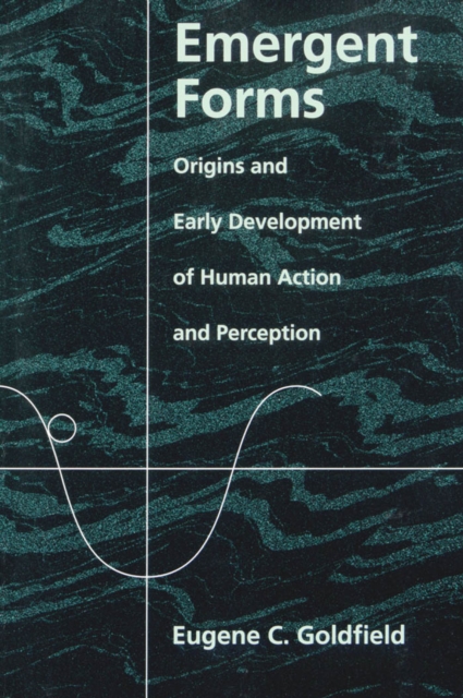 Emergent Forms : Origins and Early Development of Human Action and Perception, PDF eBook