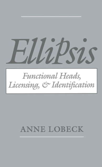 Ellipsis : Functional Heads, Licensing, and Identification, PDF eBook