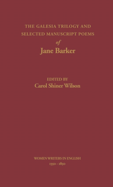 The Galesia Trilogy and Selected Manuscript Poems of Jane Barker, PDF eBook