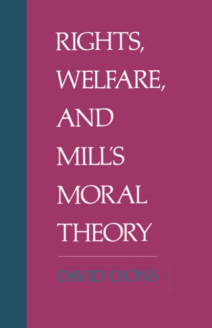 Rights, Welfare, and Mill's Moral Theory, PDF eBook