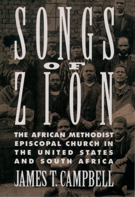 Songs of Zion : The African Methodist Episcopal Church in the United States and South Africa, PDF eBook