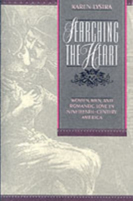 Searching the Heart : Women, Men, and Romantic Love in Nineteenth-Century America, PDF eBook
