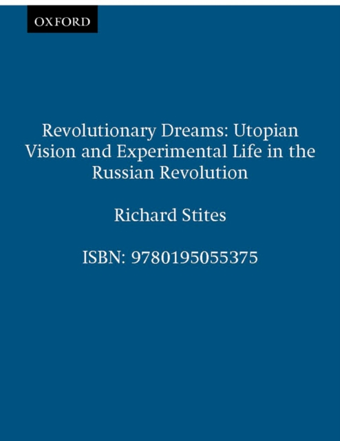 Revolutionary Dreams : Utopian Vision and Experimental Life in the Russian Revolution, PDF eBook