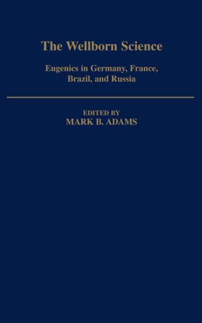 The Wellborn Science : Eugenics in Germany, France, Brazil, and Russia, PDF eBook