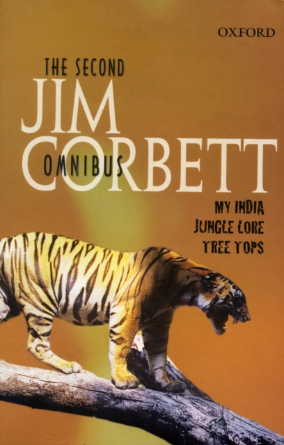 The Second Jim Corbett Omnibus : `My India', `Jungle Lore', `Tree Tops', Hardback Book