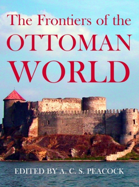 The Frontiers of the Ottoman World, Hardback Book