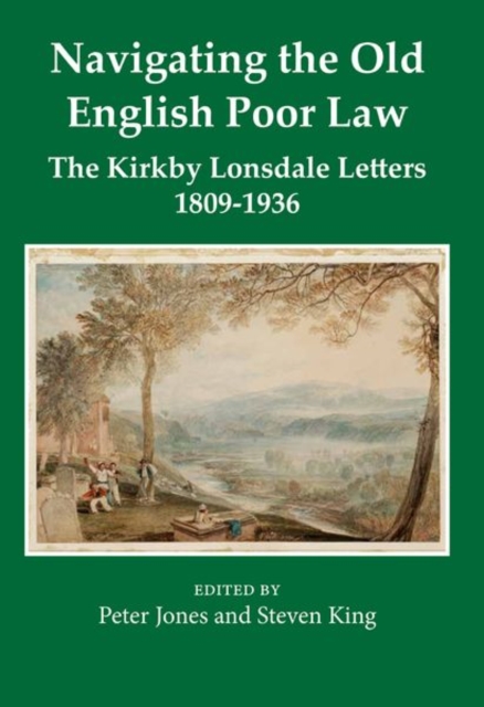 Navigating the Old English Poor Law : The Kirkby Lonsdale Letters, 1809-1836, Hardback Book