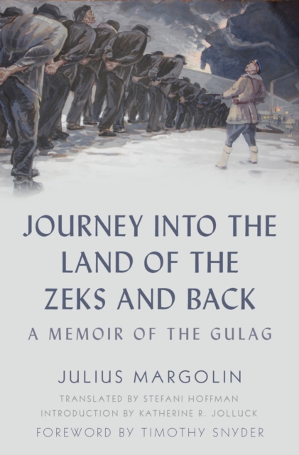Journey into the Land of the Zeks and Back : A Memoir of the Gulag, PDF eBook