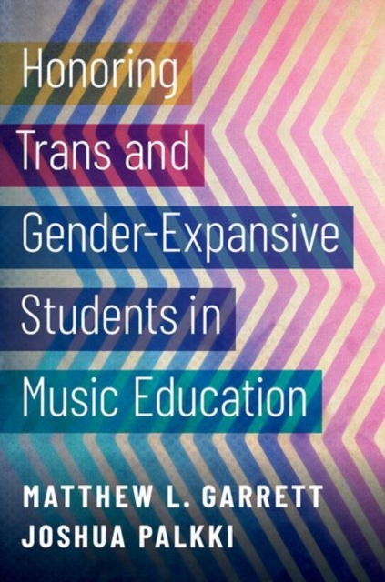 Honoring Trans and Gender-Expansive Students in Music Education, Hardback Book
