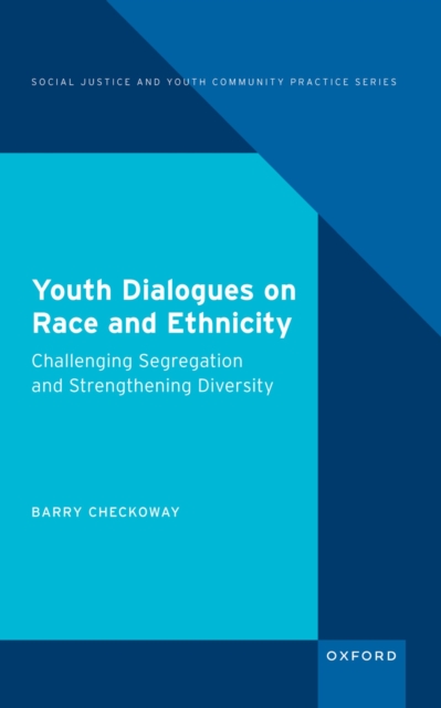 Youth Dialogues on Race and Ethnicity : Challenging Segregation and Strengthening Diversity, EPUB eBook