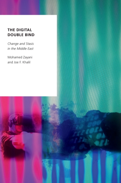 The Digital Double Bind : Change and Stasis in the Middle East, EPUB eBook