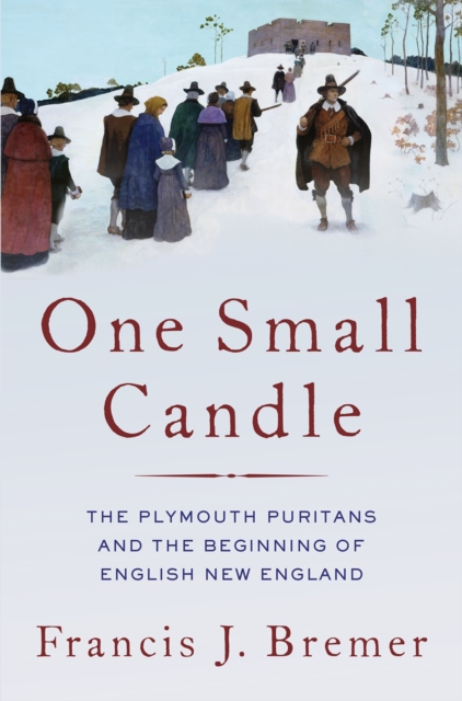 One Small Candle : The Plymouth Puritans and the Beginning of English New England, PDF eBook