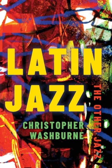 Latin Jazz : The Other Jazz, Paperback / softback Book