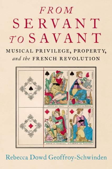 From Servant to Savant : Musical Privilege, Property, and the French Revolution, PDF eBook