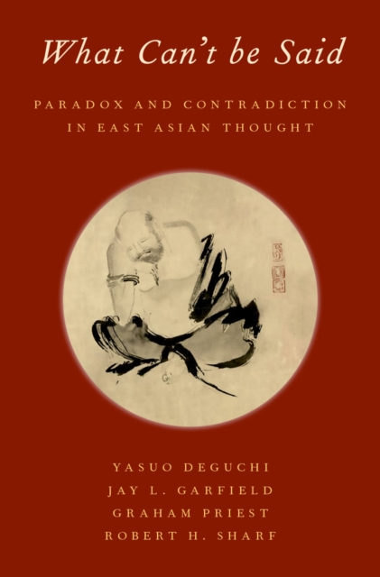 What Can't be Said : Paradox and Contradiction in East Asian Thought, EPUB eBook