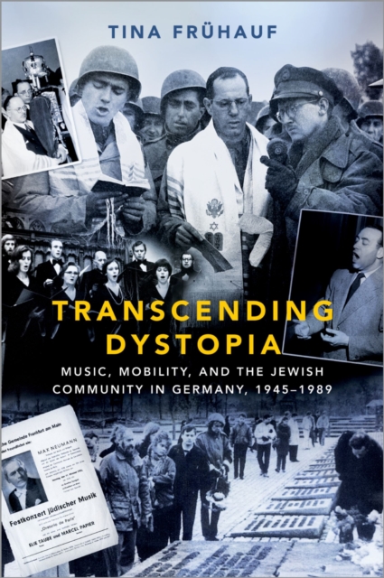 Transcending Dystopia : Music, Mobility, and the Jewish Community in Germany, 1945-1989, EPUB eBook