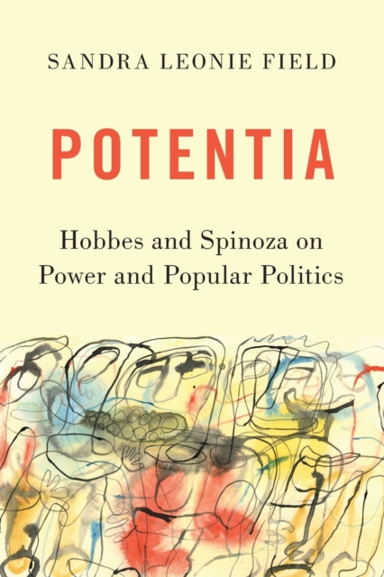 Potentia : Hobbes and Spinoza on Power and Popular Politics, Paperback / softback Book