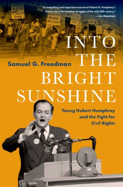 Into the Bright Sunshine : Young Hubert Humphrey and the Fight for Civil Rights, Hardback Book