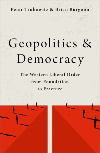 Geopolitics and Democracy : The Western Liberal Order from Foundation to Fracture, Paperback / softback Book