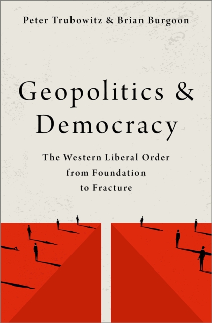 Geopolitics and Democracy : The Western Liberal Order from Foundation to Fracture, EPUB eBook