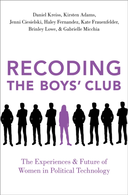 Recoding the Boys' Club : The Experiences and Future of Women in Political Technology, PDF eBook