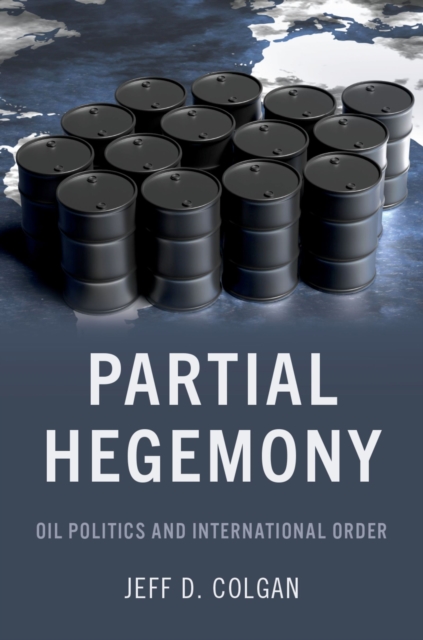Partial Hegemony : Oil Politics and International Order, PDF eBook