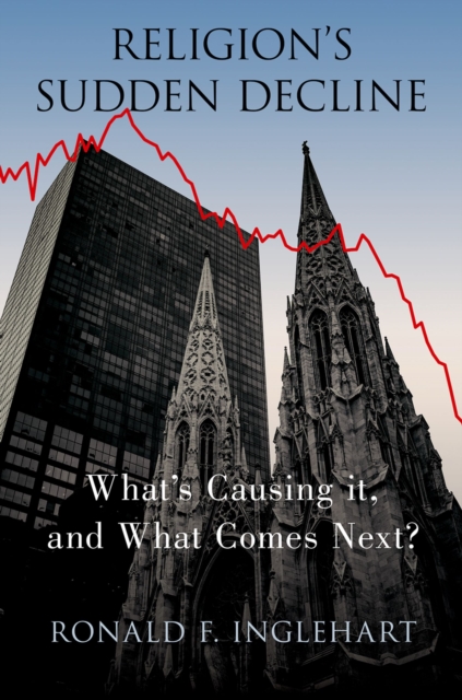 Religion's Sudden Decline : What's Causing it, and What Comes Next?, PDF eBook
