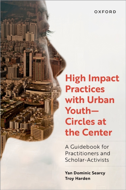 High Impact Practices with Urban Youth--Circles at the Center : A Guidebook for Practitioners and Scholar-Activists, EPUB eBook