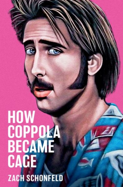 How Coppola Became Cage, Hardback Book