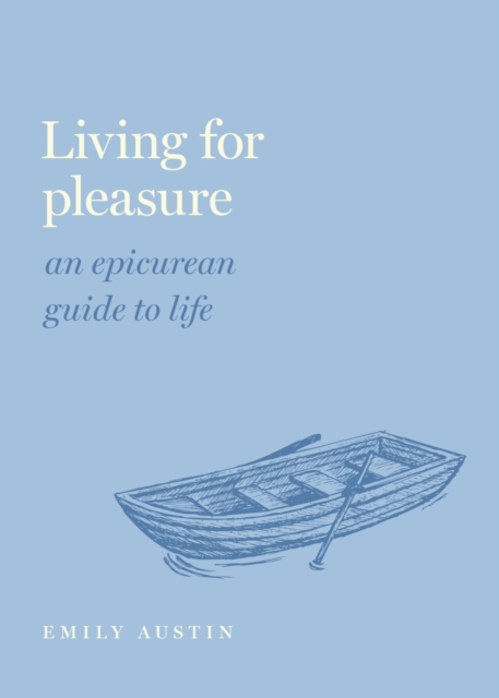 Living for Pleasure : An Epicurean Guide to Life, EPUB eBook