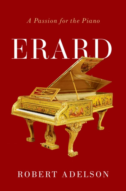 Erard : A Passion for the Piano, PDF eBook