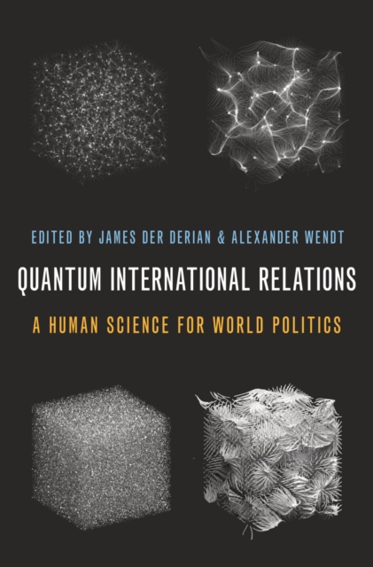 Quantum International Relations : A Human Science for World Politics, EPUB eBook