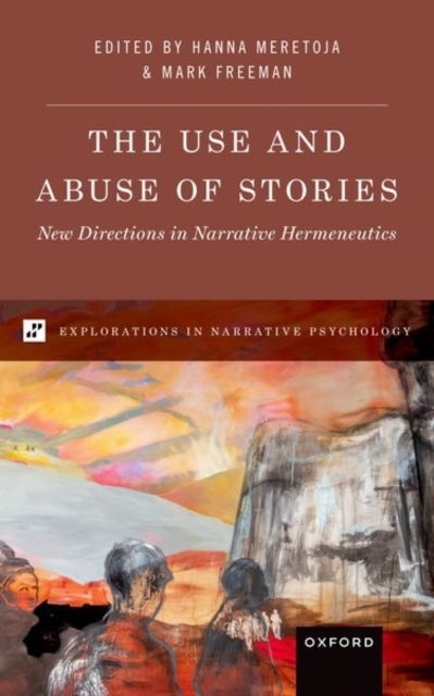 The Use and Abuse of Stories : New Directions in Narrative Hermeneutics, Hardback Book