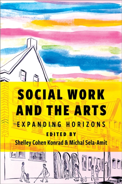 Social Work and the Arts : Expanding Horizons, PDF eBook
