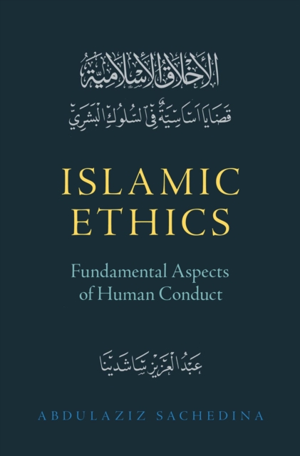 Islamic Ethics : Fundamental Aspects of Human Conduct, EPUB eBook