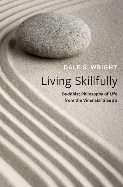 Living Skillfully : Buddhist Philosophy of Life from the Vimalakirti Sutra, EPUB eBook
