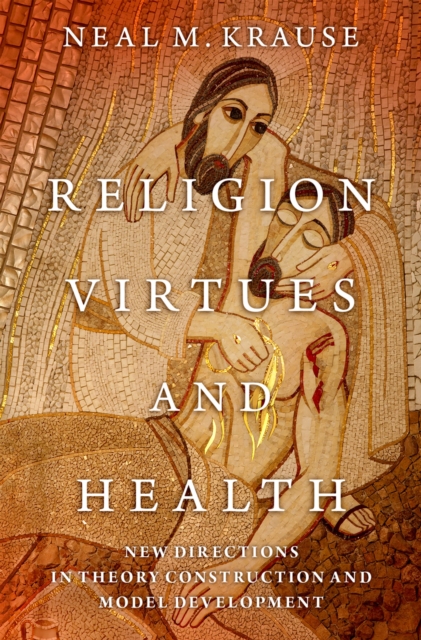 Religion, Virtues, and Health : New Directions in Theory Construction and Model Development, EPUB eBook