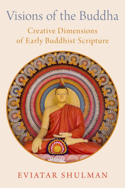 Visions of the Buddha : Creative Dimensions of Early Buddhist Scripture, PDF eBook