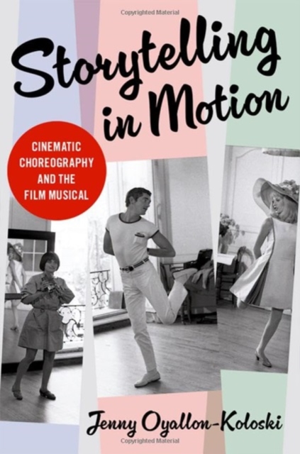 Storytelling in Motion : Cinematic Choreography and the Film Musical, Hardback Book